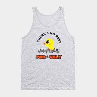 There's No Rest For The Ugly Tank Top